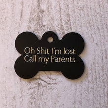 Load image into Gallery viewer, Oh shit I’m lost Call my Parents, Large Bone Personalized Aluminum Tag, Diamond Engraved Dog Tag Puppy Tag For Dog Collars, OHILCMPRLB
