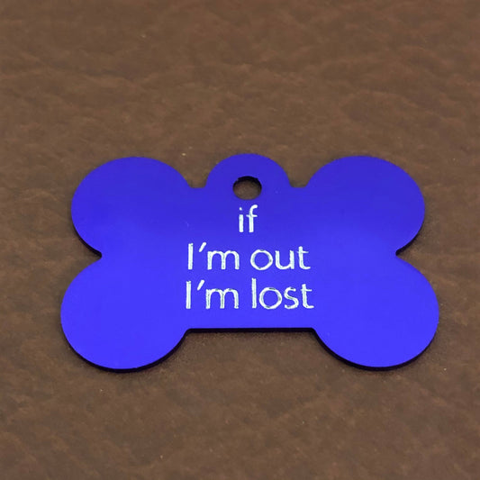 if I'm out I'm lost, Large Bone Personalized Aluminum Tag, Diamond Engraved, Dog Tag, ID Tag, Puppy Tag, Bone Tag, For Dog Collar, IIOILLB