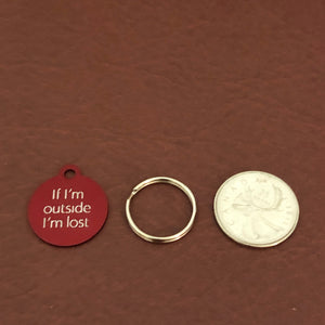 If I'm outside I'm lost Small Circle Aluminum Tag Personalized Diamond Engraved Cat Tag Dog Tag Puppy Tag Kitty Tag