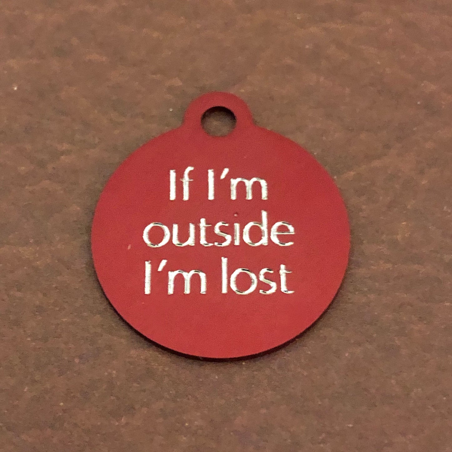 If I'm outside I'm lost Small Circle Aluminum Tag