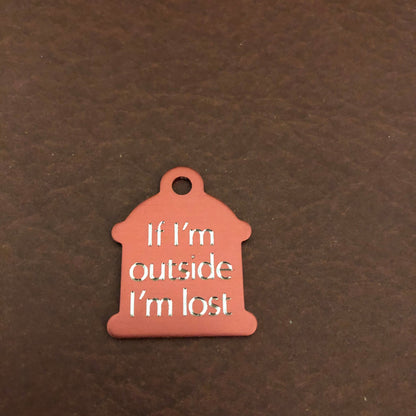 If I'm Outside I'm Lost Small Fire Hydrant Aluminum Tag Personalized Diamond Engraved Available in Gold Or Red Puppy Tag Cat Tag Dog Tag ID