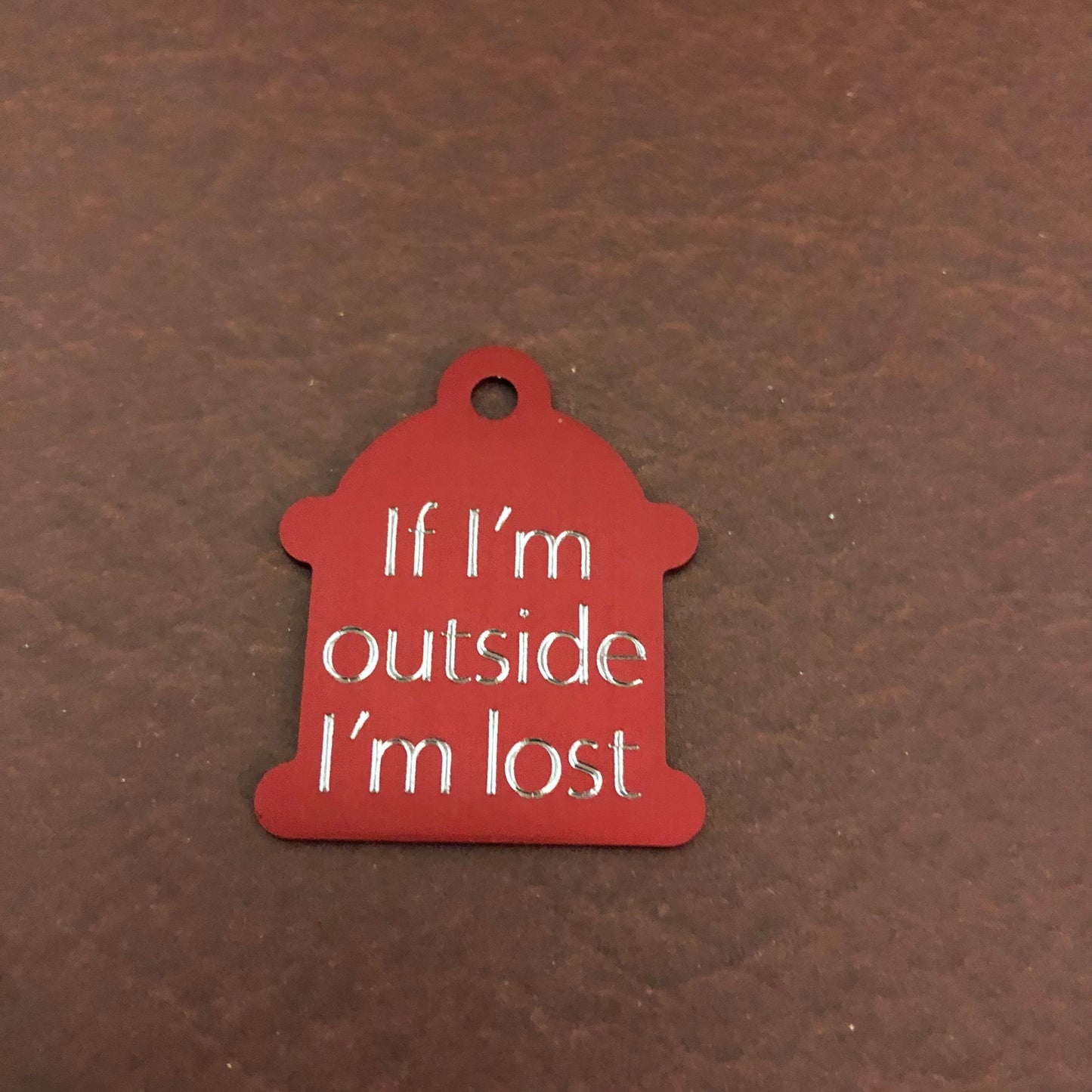 If I'm outside I'm lost, Large Fire Hydrant Aluminum Tag, Personalized Diamond Engraved, Puppy Tag, Dog Tag, Pet ID Tag for Dog Collar