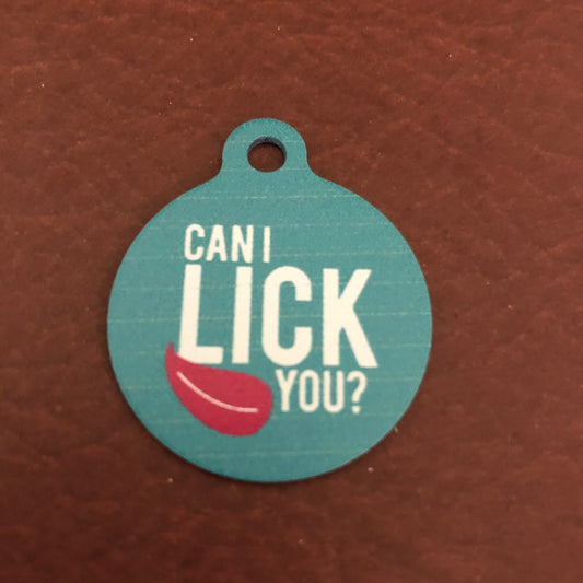 Can I Lick You? Dog Tag, Cat Tag, Large Circle Tag, Personalized Aluminum Tag, Diamond Engraved, Puppy Tag, Kitty Tag, For Dog Collar