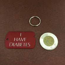 Load image into Gallery viewer, I Have Diabetes, Personalized Aluminum ID Tag, Diamond Engraved, Perfect For Diabetic Carry-on, Backpacks, Bag, Key Chain, IHDPAMIT