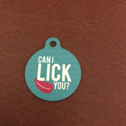 Can I Lick You? Dog Tag, Cat Tag, Large Circle Tag, Personalized Aluminum Tag, Diamond Engraved, Puppy Tag, Kitty Tag, For Dog Collar