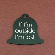 Load image into Gallery viewer, If I&#39;m outside I&#39;m lost Large Green Bell Personalized Aluminum Tag Diamond Engraved Dog Cat Tag ID Tag Kitty Tag Puppy Tag, Collars