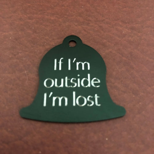 If I'm outside I'm lost Large Green Bell Personalized Aluminum Tag Diamond Engraved Dog Cat Tag ID Tag Kitty Tag Puppy Tag, Collars