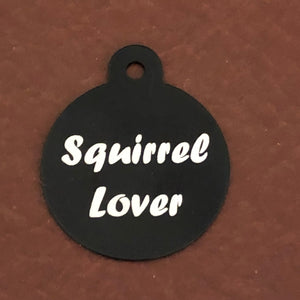 Squirrel Lover, Large Circle Tag, Black Personalized Aluminum Tag, Diamond Engraved Dog Tag, Puppy Tag, For Dog Collar, SLLBC