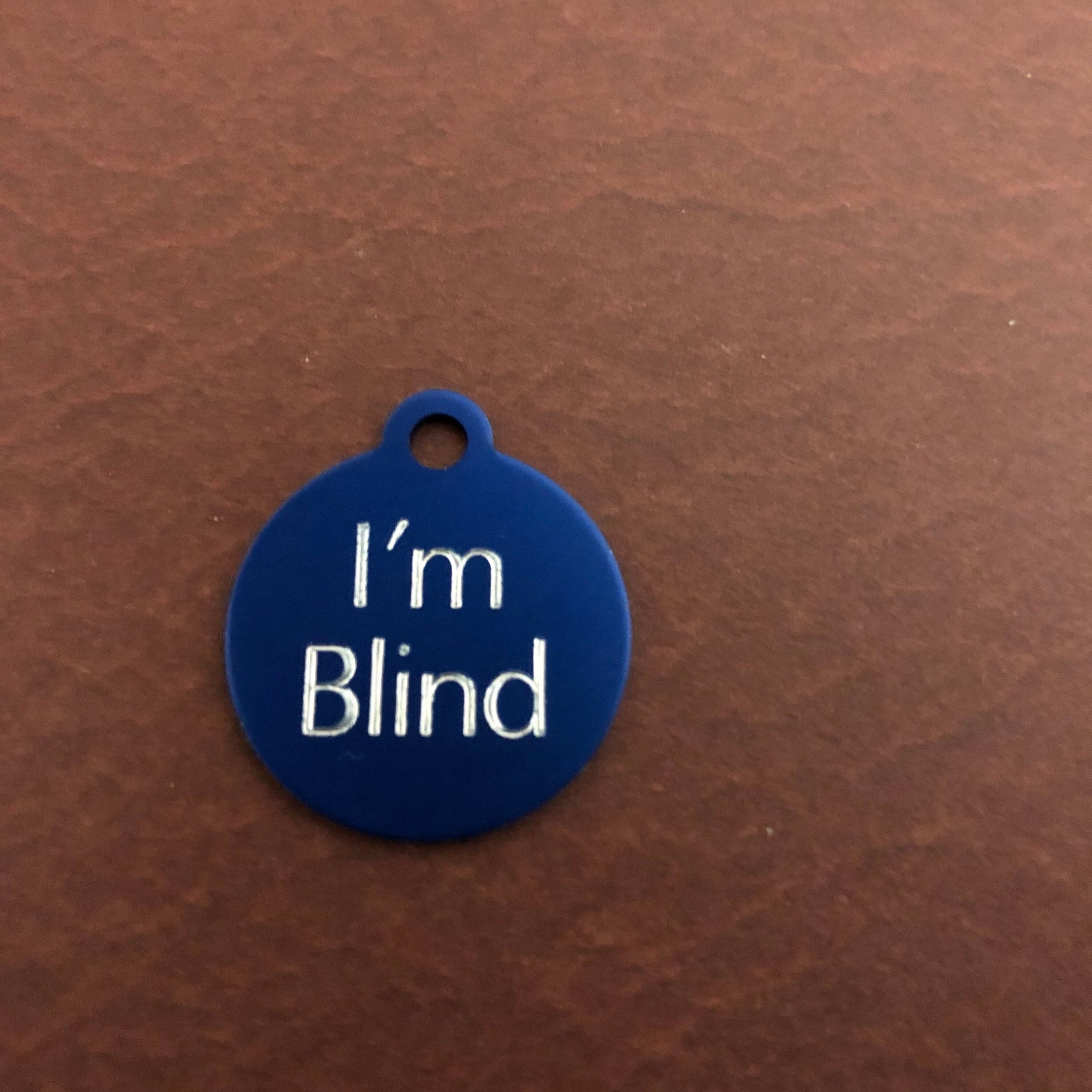 I'm Blind, Small Circle Aluminum Tag