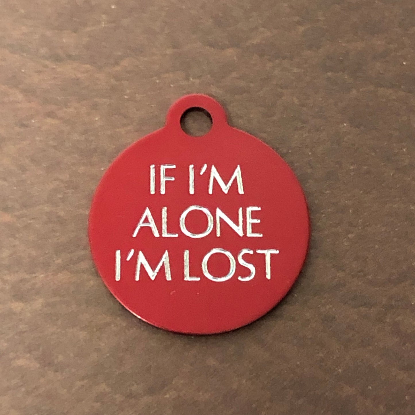 If I'm Alone I’m lost Small Circle Aluminum Tag