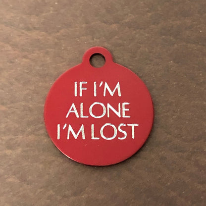 If I'm Alone I’m lost Small Circle Aluminum Tag