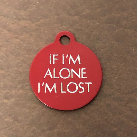 If I'm Alone I’m lost Small Circle Aluminum Tag