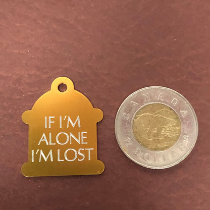 If I'm alone I'm lost, Large Fire Hydrant Aluminum Tag, Personalized Diamond Engraved, Puppy Tag, Dog Tag, Pet ID Tag for Dog Collar