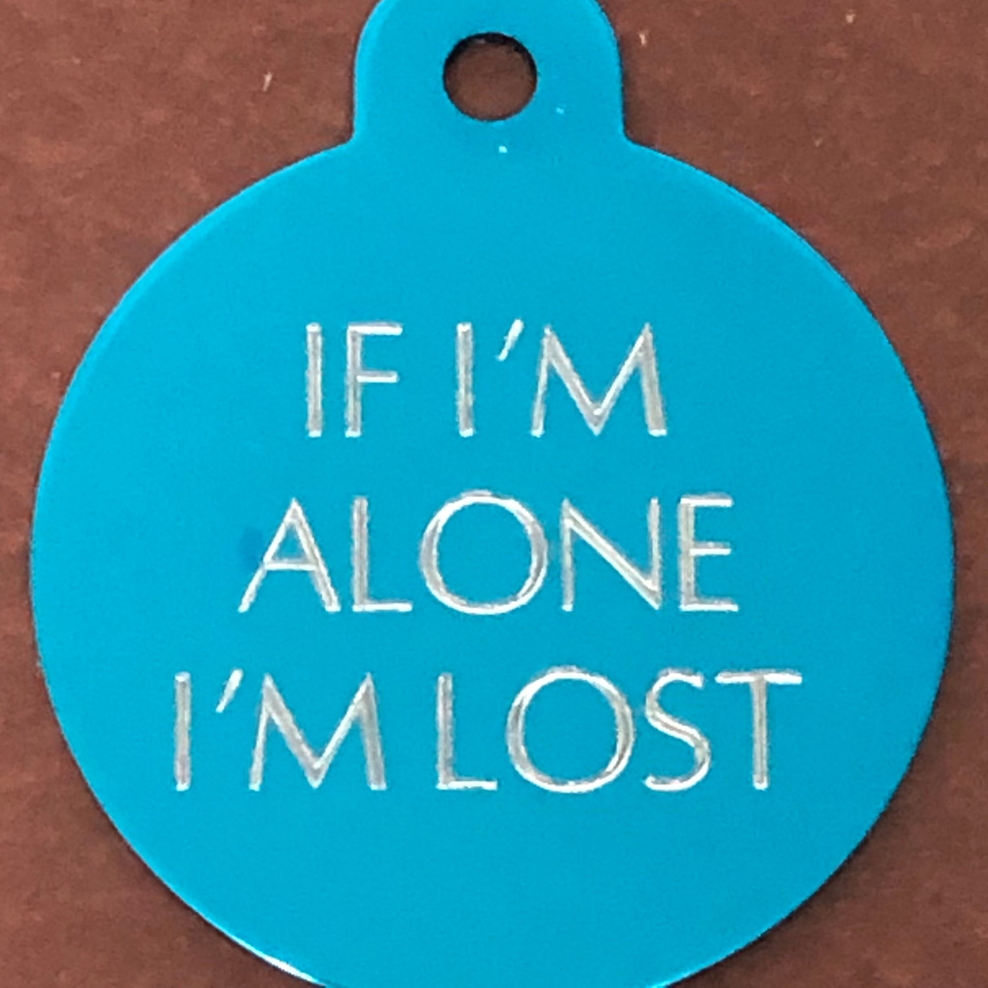 If I'm alone I'm lost Large Circle Aluminum Tag Personalized Diamond Engraved Cat Tag Dog Tag Puppy Tag ID Tag for cat collar, IIAILLC