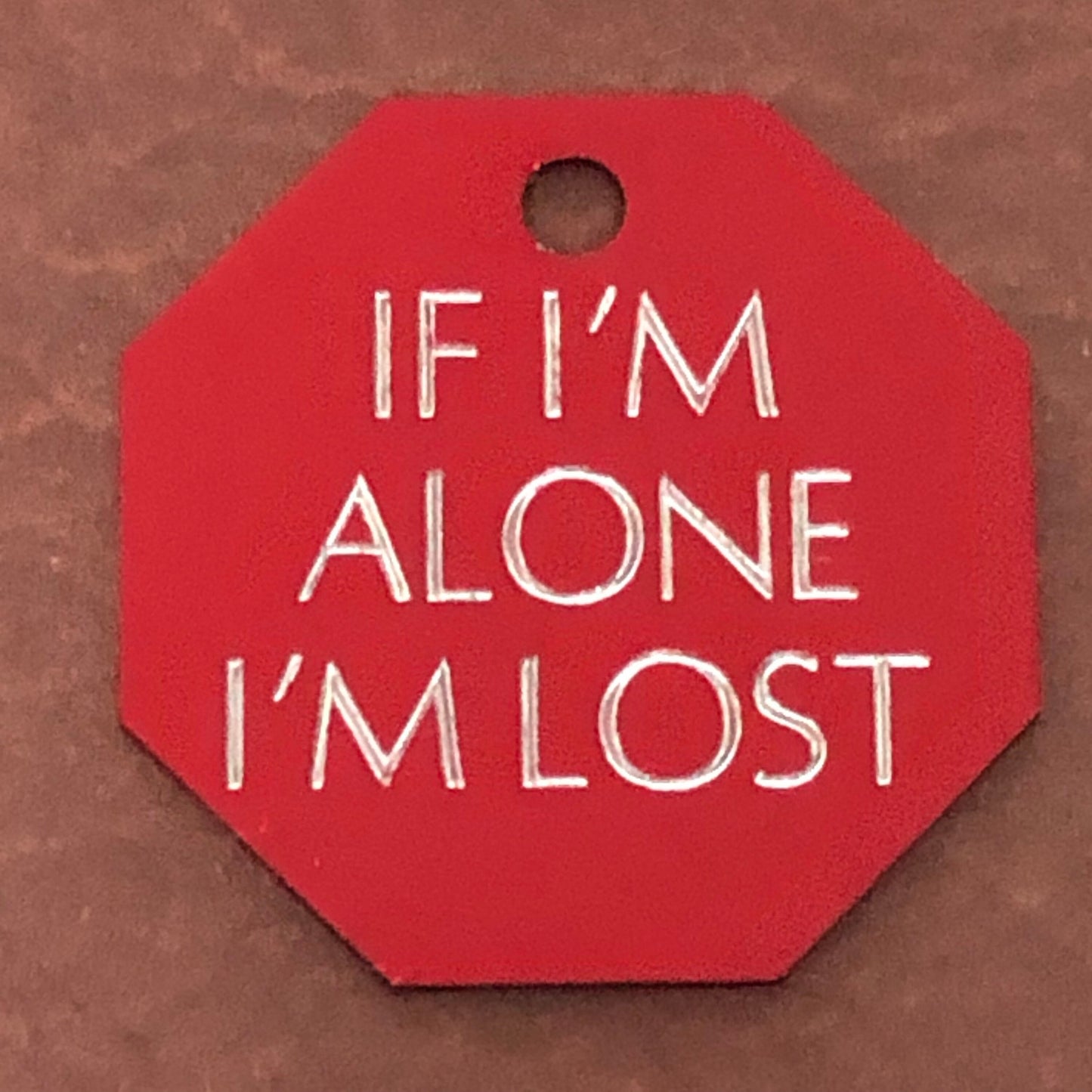 If I’m alone I’m lost, Large Stop Sign Aluminum Tag, Personalized Diamond Engraved, Cat, Kitten ID Dog Tags For Cat Collar, For Dog Collar