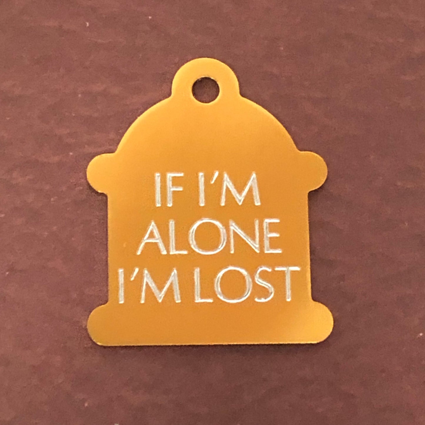 If I'm alone I'm lost, Large Fire Hydrant Aluminum Tag, Personalized Diamond Engraved, Puppy Tag, Dog Tag, Pet ID Tag for Dog Collar