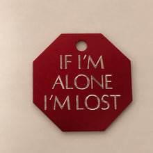 Load image into Gallery viewer, If I’m alone I’m lost, Large Stop Sign Aluminum Tag, Personalized Diamond Engraved, Cat, Kitten ID Dog Tags For Cat Collar, For Dog Collar