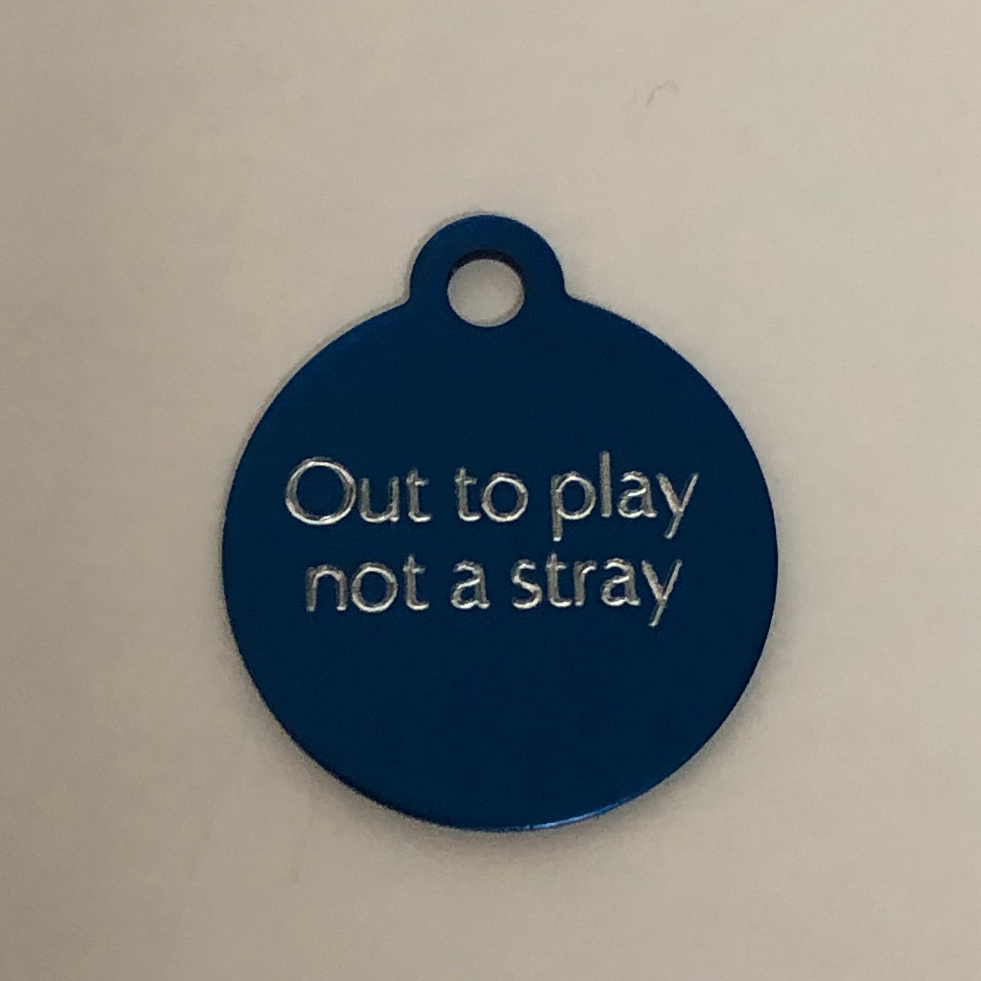 Out to play not a stray, Small Circle Aluminum Tag