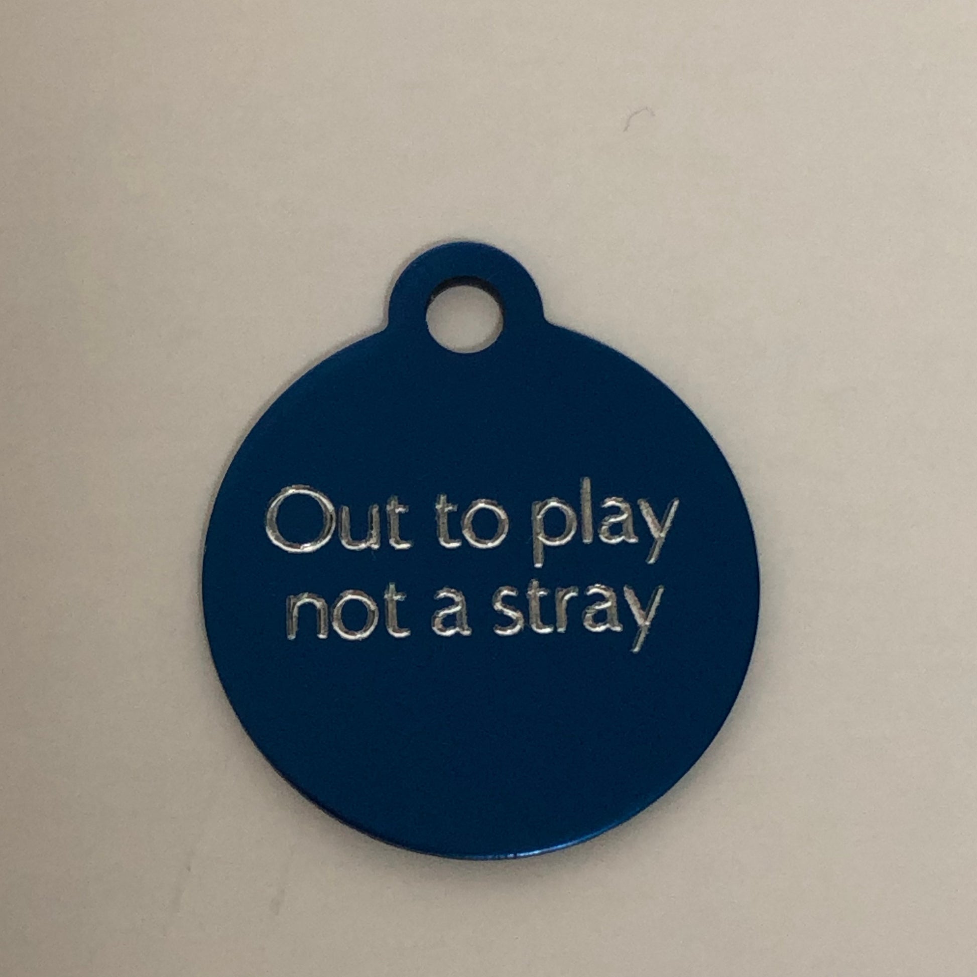 Out to play not a stray, Small Circle Aluminum Tag