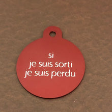 Load image into Gallery viewer, si je suis sorti je suis perdu, Large Circle Aluminum Tag, Personalized Diamond Engraved, Cat Tag, Dog, Tag ID Tags Pet Tags, French Version