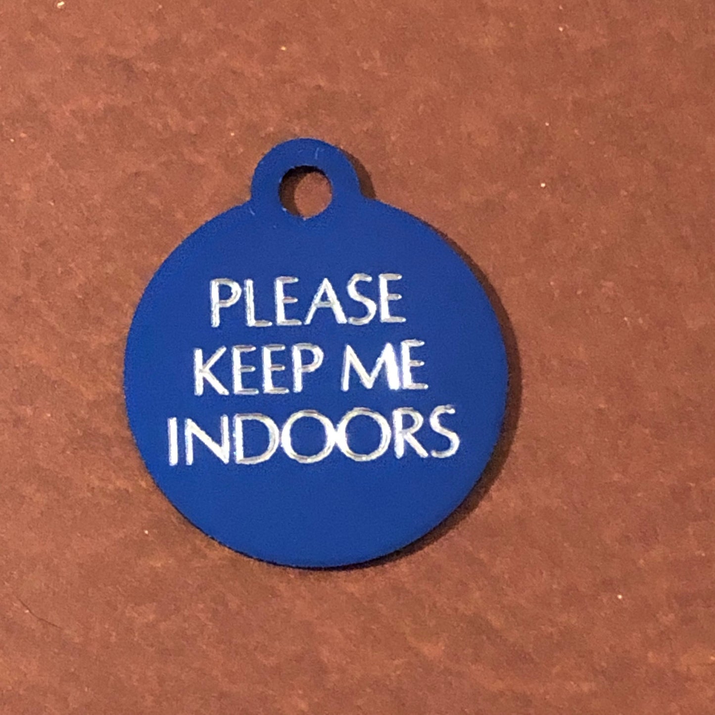 Please keep me indoors Small Circle Aluminum Tag Personalized Diamond Engraved Cat Tag Dog Tag Puppy Tag Kitty Tag