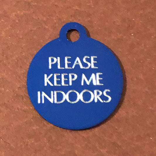 Please keep me indoors Small Circle Aluminum Tag Personalized Diamond Engraved Cat Tag Dog Tag Puppy Tag Kitty Tag