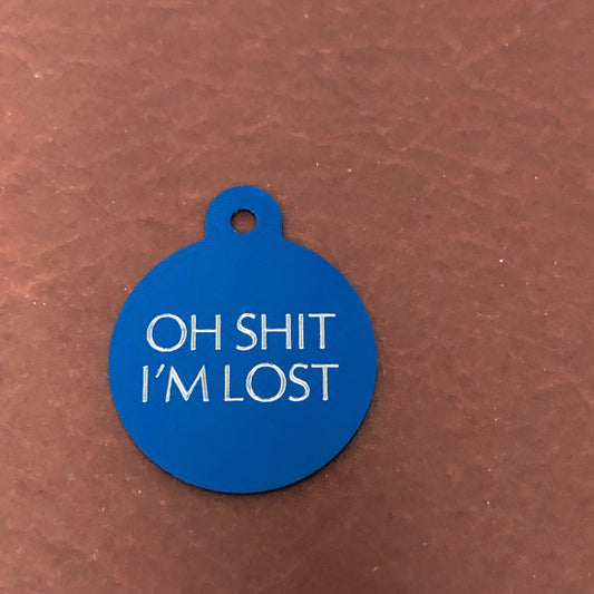 Oh Shit I'm lost, Large Circle Aluminum Tag, Personalized Diamond Engraved, Cat Tag, Dog Tag, Puppy Tag ID Tag For Cat Collar For Dog Collar