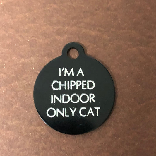 I'm a chipped indoor only cat, Small Circle Aluminum Tag