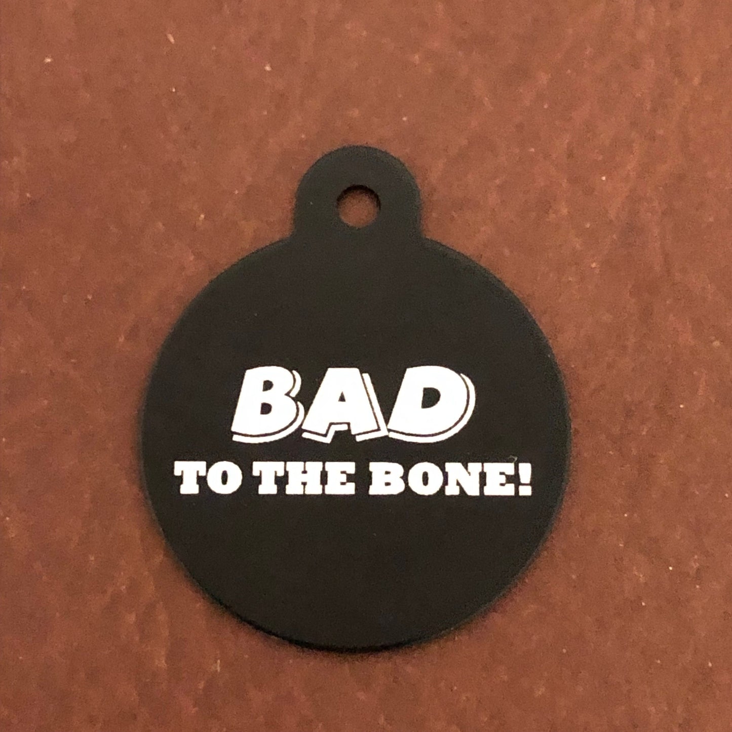 Bad to the Bone!, Large Circle Tag, Black Personalized Aluminum Tag, Diamond Engraved Dog Tag, Cat Tag, Puppy Tag, For Dog Collar, BTTBLBCT