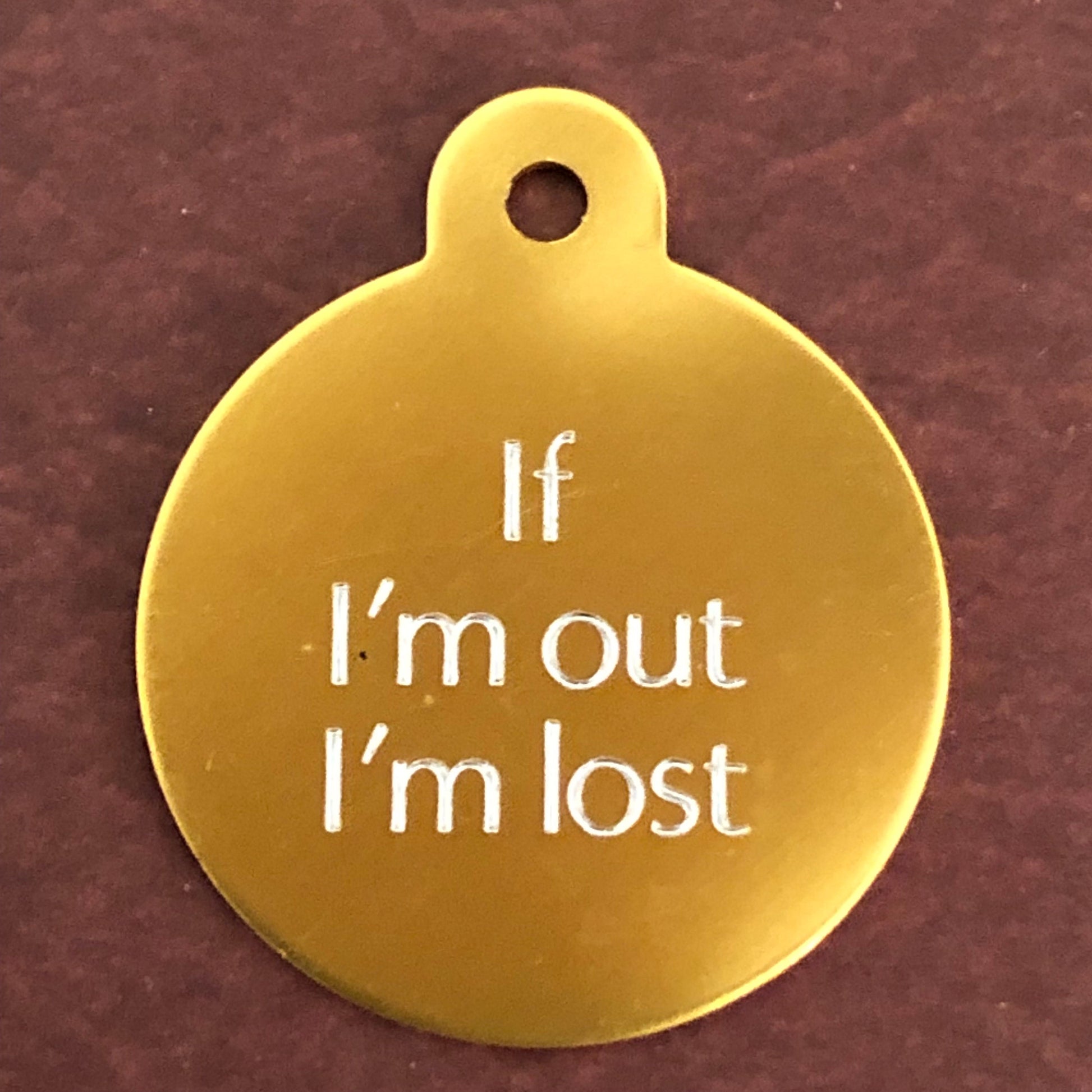 If I'm out I'm lost, Large Circle Aluminum Tag, Personalized Diamond Engraved, Cat Tag, Dog Tag, Puppy Tag ID For Cat Collar For Dog Collar