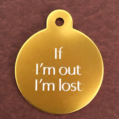 If I'm out I'm lost, Large Circle Aluminum Tag, Personalized Diamond Engraved, Cat Tag, Dog Tag, Puppy Tag ID For Cat Collar For Dog Collar