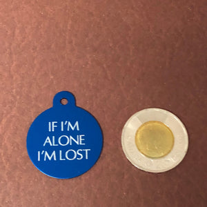 If I'm alone I'm lost Large Circle Aluminum Tag Personalized Diamond Engraved Cat Tag Dog Tag Puppy Tag ID Tag for cat collar, IIAILLC