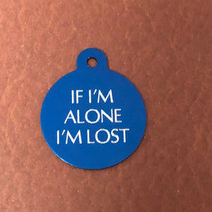 If I'm alone I'm lost Large Circle Aluminum Tag Personalized Diamond Engraved Cat Tag Dog Tag Puppy Tag ID Tag for cat collar, IIAILLC