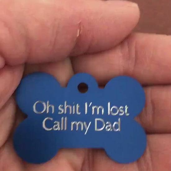 Oh shit I’m lost Call my Dad, Large Bone Personalized Aluminum Tag, Diamond Engraved, Dog Tag, ID Tag, Puppy Tag, For Dog Collar Lost Dog ID