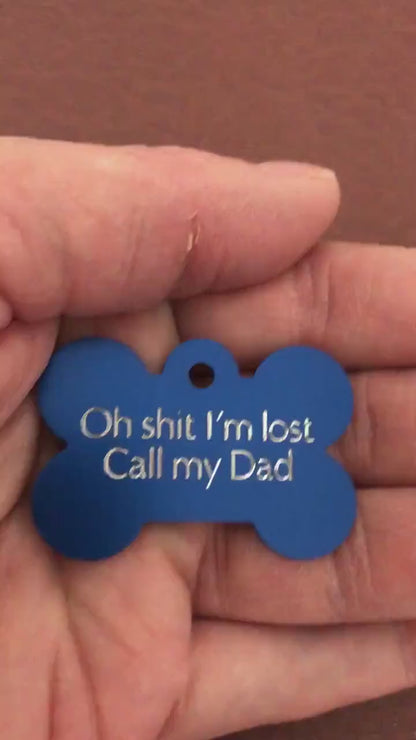 Oh shit I’m lost Call my Dad, Large Bone Personalized Aluminum Tag, Diamond Engraved, Dog Tag, ID Tag, Puppy Tag, For Dog Collar Lost Dog ID