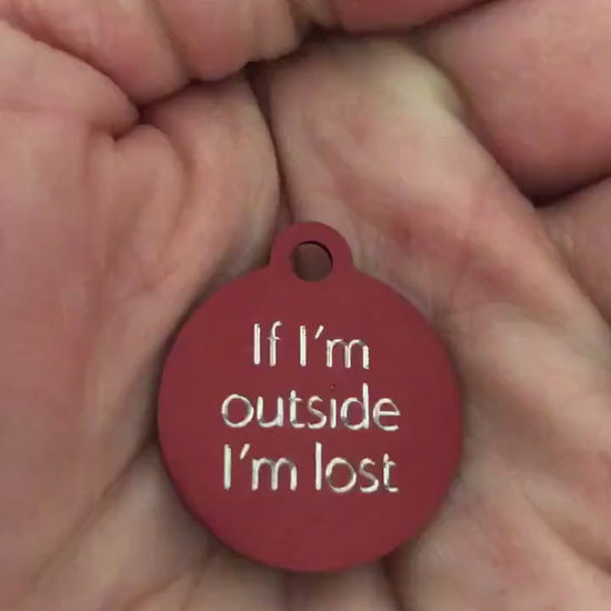 If I'm outside I'm lost Small Circle Aluminum Tag Personalized Diamond Engraved Cat Tag Dog Tag Puppy Tag Kitty Tag