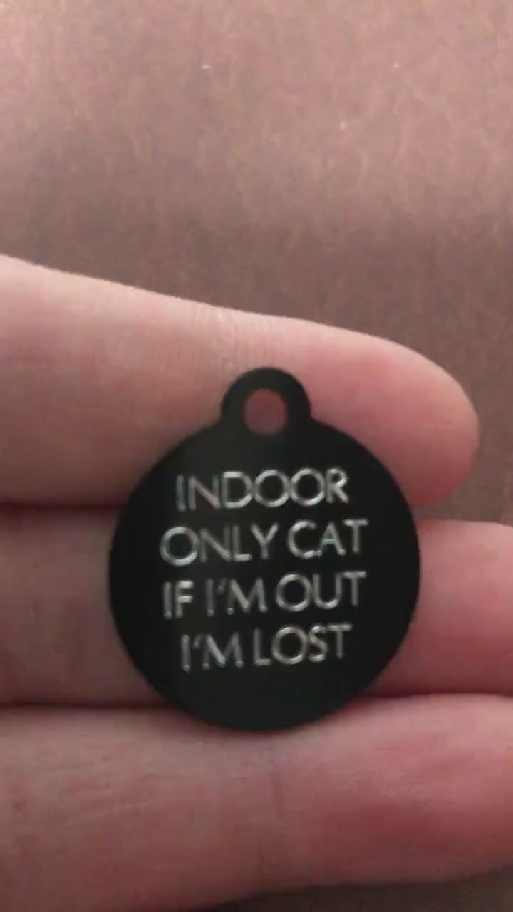 Indoor Only Cat if I’m out I’m lost Small Circle Aluminum Tag Personalized Diamond Engraved Cat ID Tags