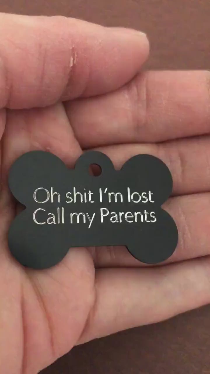 Oh shit I’m lost Call my Parents, Large Bone Personalized Aluminum Tag, Diamond Engraved Dog Tag Puppy Tag For Dog Collars, OHILCMPRLB