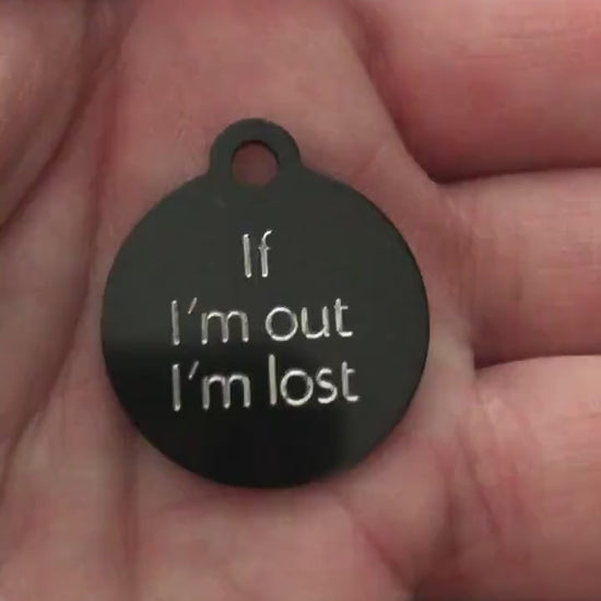 If I’m out I’m lost, Small Circle Aluminum Tag Personalized Diamond Engraved Cat Tag Dog Tag Puppy Tag Kitty Tag IIOIMSCAT