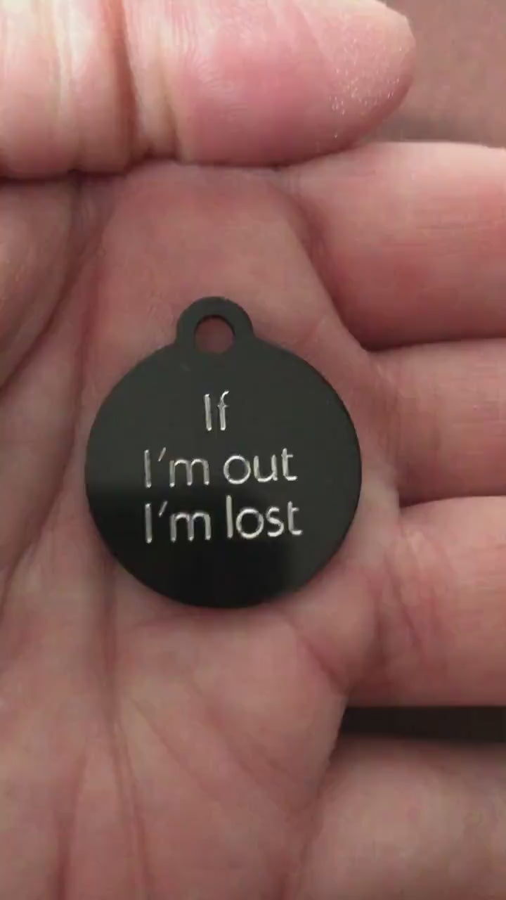 If I’m out I’m lost, Small Circle Aluminum Tag Personalized Diamond Engraved Cat Tag Dog Tag Puppy Tag Kitty Tag IIOIMSCAT