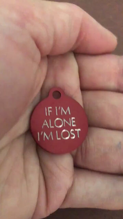 If I'm Alone I’m lost Small Circle Aluminum Tag Personalized Diamond Engraved Cat Tags, Dog tags, Kitty Tag, For Cat Collar, IIAILSC