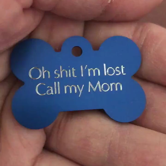 Oh shit I’m lost Call my Mom Large Bone Tag Aluminum Personalized Diamond Engraved Dog Tag Cat Tag Pet Tag ID Tags