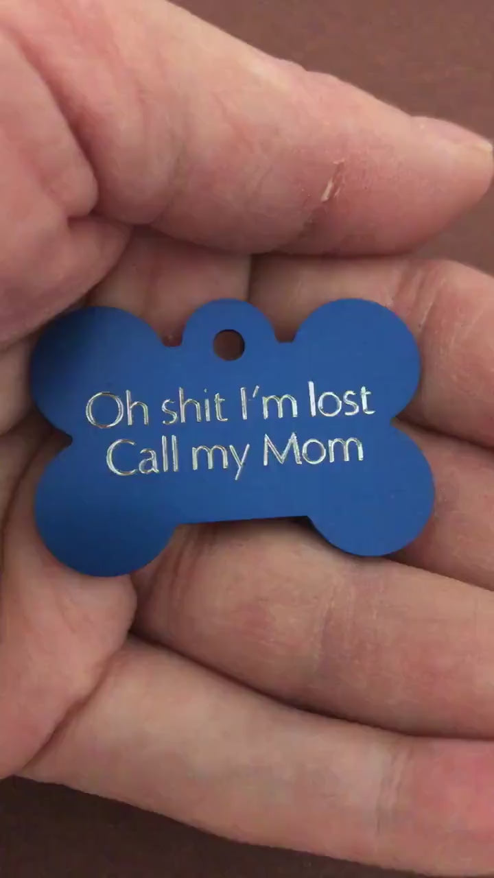 Oh shit I’m lost Call my Mom Large Bone Tag Aluminum Personalized Diamond Engraved Dog Tag Cat Tag Pet Tag ID Tags